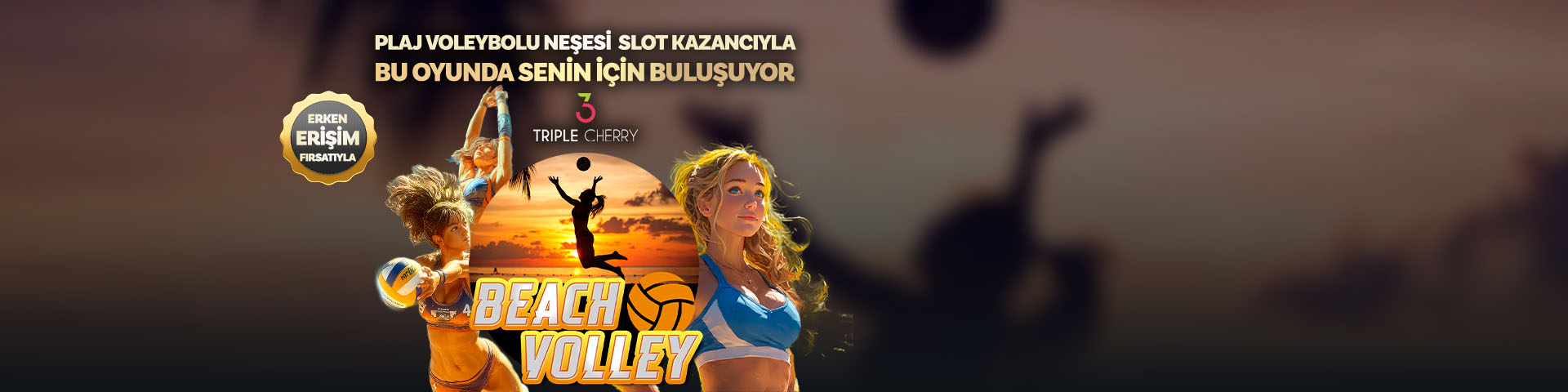 BEACH VOLLEY ERKEN ERİŞİM